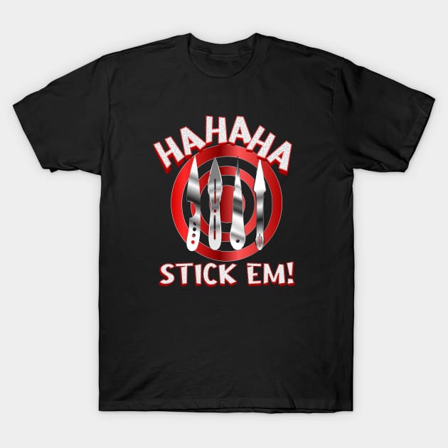 HA HA HA STICKEM! assorted Throwing Knives + Target T-Shirt by geodesyn